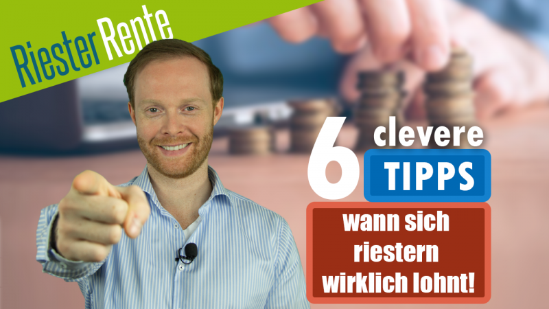 Riester Rente – 6 clevere Tipps wann sich riestern wirklich lohnt!