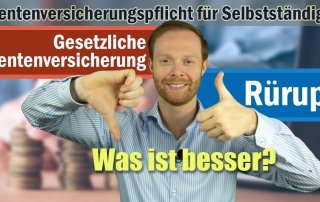 Rentenversicherungspflicht für Selbstständige - Gesetzliche Rente oder Rürup Rente?