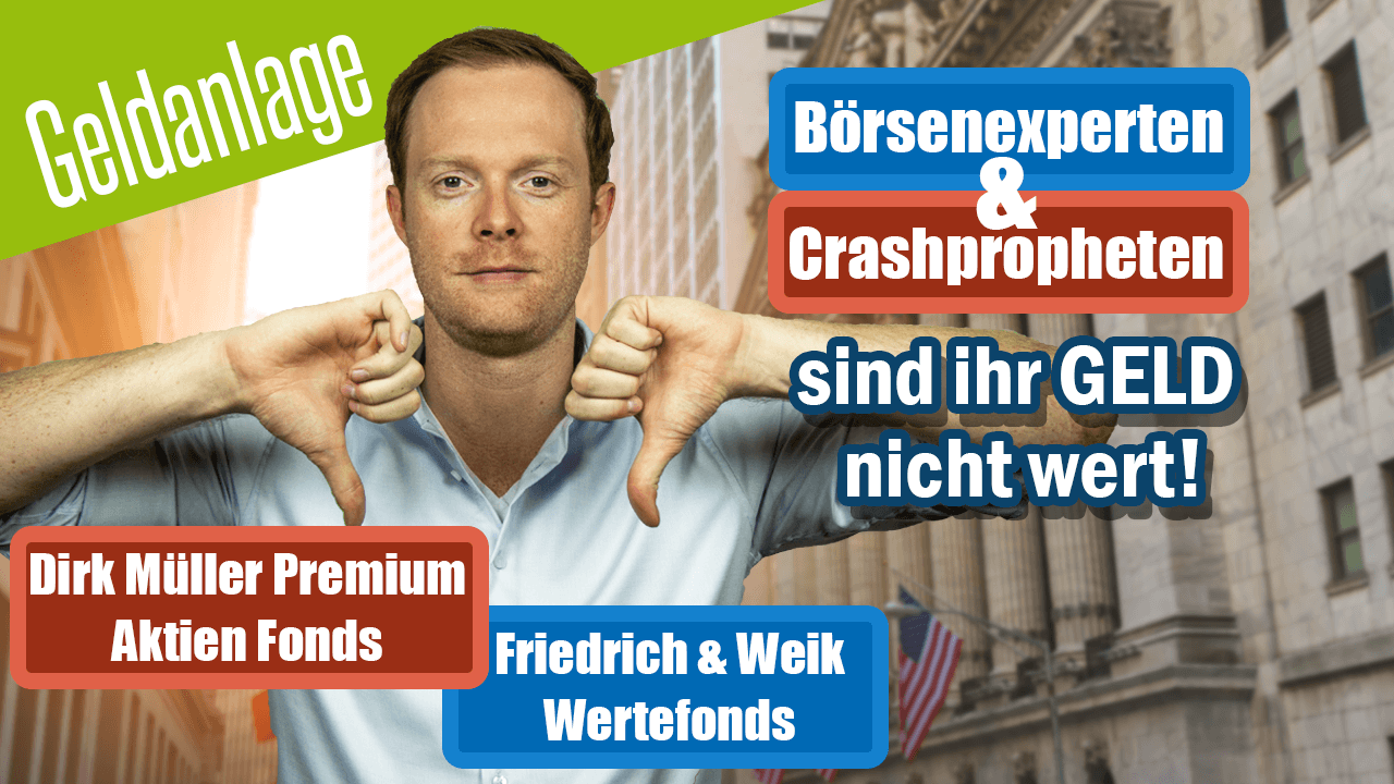 Börsenexperten und Crashpropheten sind ihr Geld nicht wert - Dirk Müller Premium Aktien Fonds und Friedrich & Weik Wertefonds - Faktencheck
