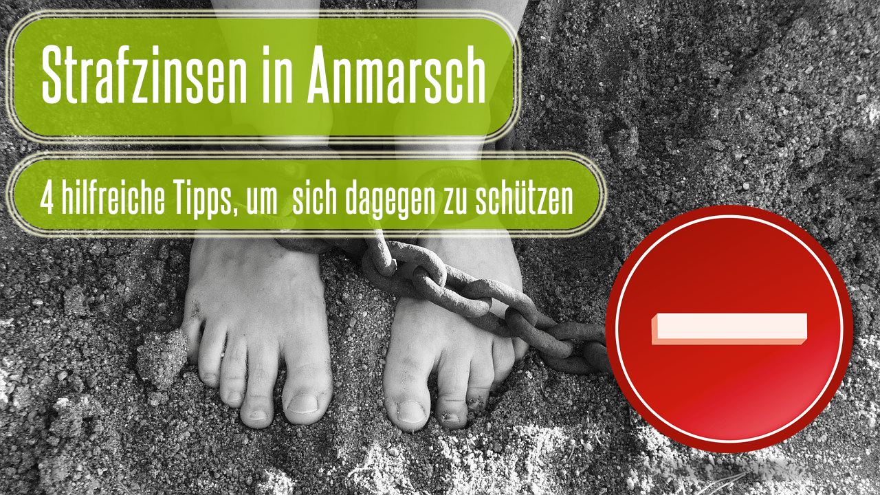 Strafzinsen im Anmarsch - 4 hilfreiche Tipps sich dagegen zu schützen