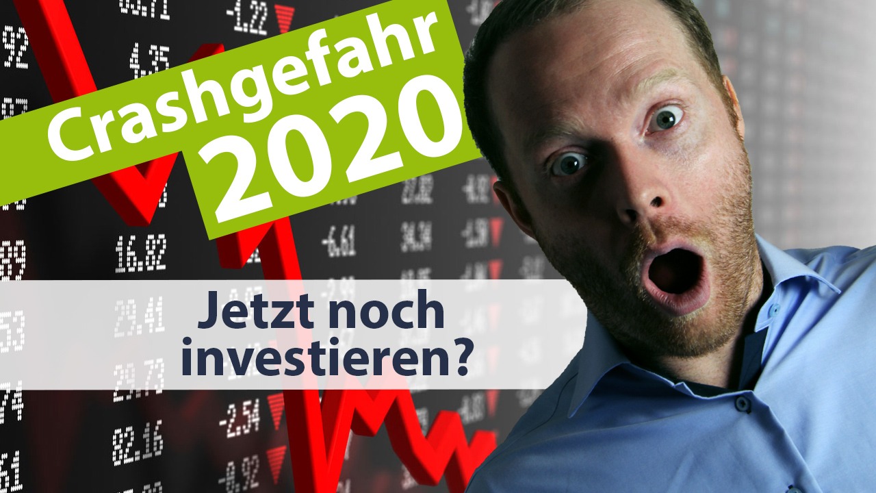 Crash Gefahr 2020 - Jetzt investieren oder auf den nächsten Crash warten