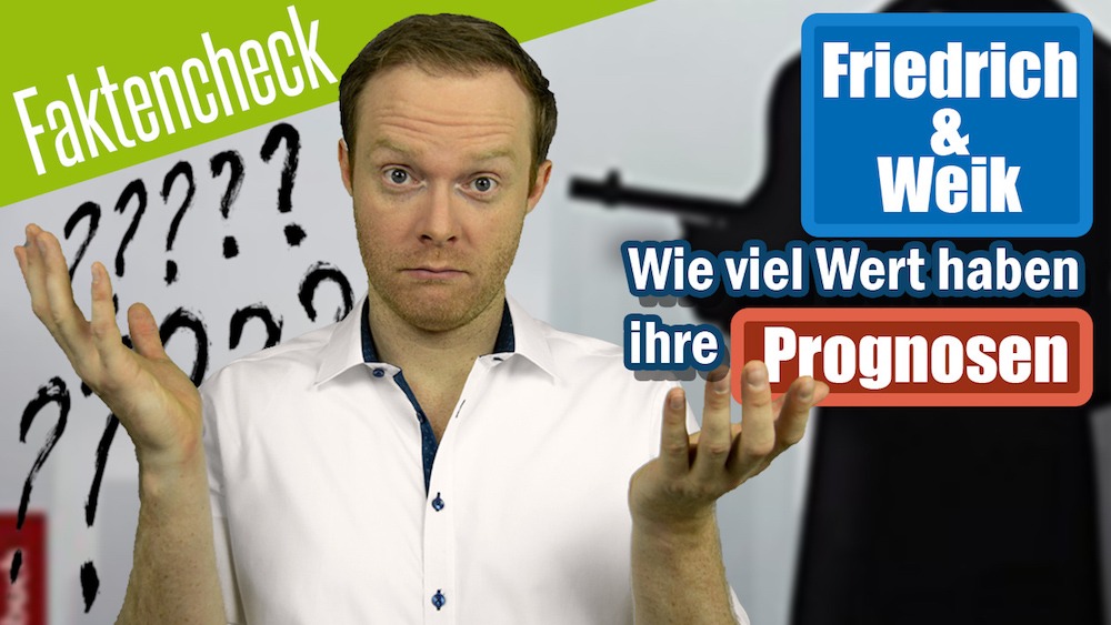 Friedrich & Weik FAKTENCHECK - Wie viel Wert haben ihre Prognosen?