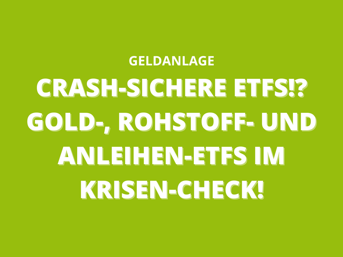 Anleihen-ETFs und Rohstoff-ETFs im Crash sicher?