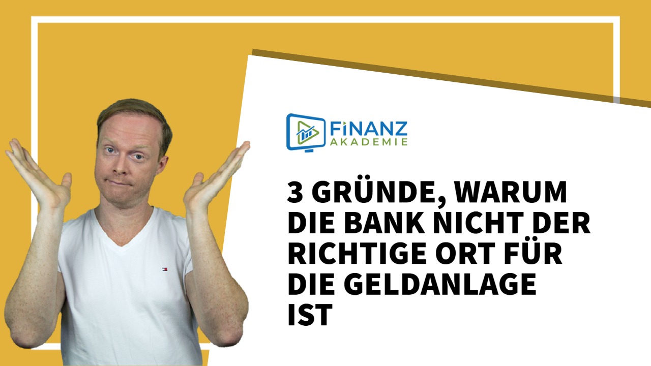 Du möchtest dein Geld anlegen? 3 Gründe, warum die Bank dafür nicht der richtige Ort ist