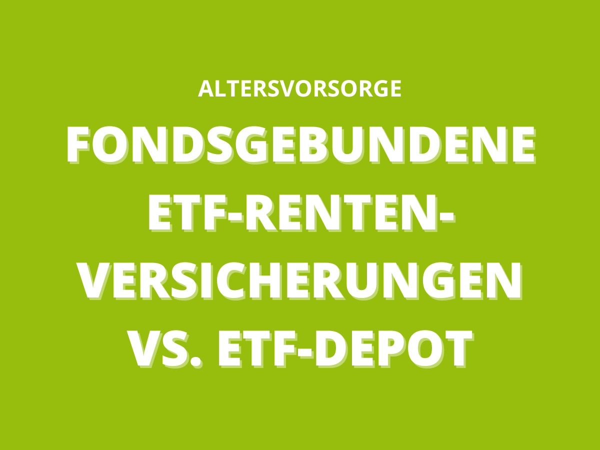 Fondsgebundene ETF-Rentenversicherung oder ETF-Depot