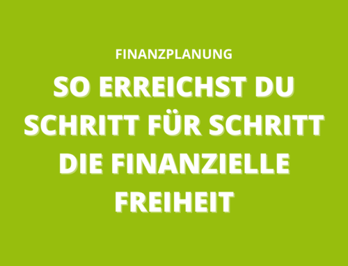 So erreichst du Schritt für Schritt die finanzielle Freiheit